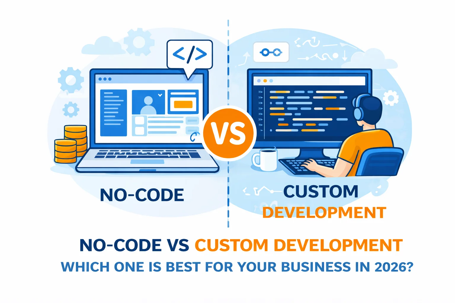 No-Code vs Custom Development: Which One Is Right for Your Business in 2026?: image 1