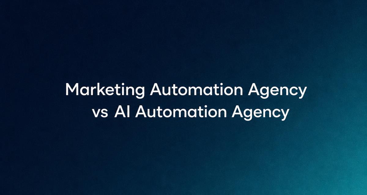 Marketing Automation Agency vs AI Automation Agency